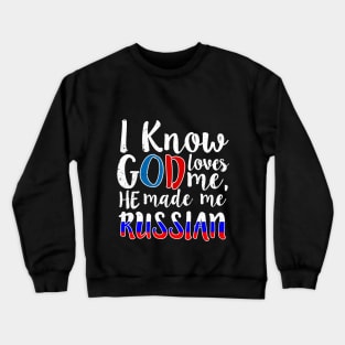 God Loves Me He Made Me Russian Flag Russia Colors T-Shirt Crewneck Sweatshirt